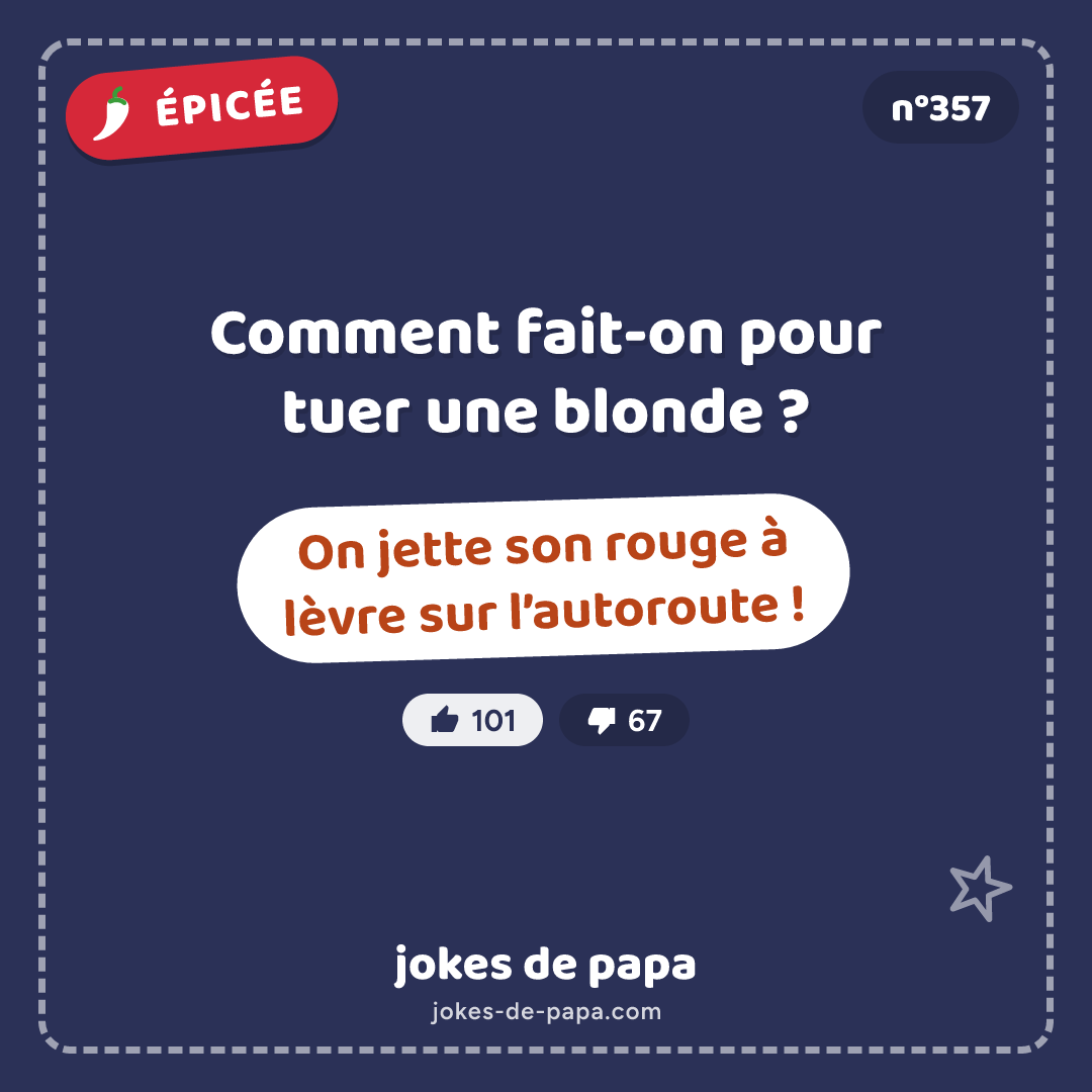 Blague n°357 en image : Comment fait-on pour tuer une blonde ? On jette son rouge à lèvre sur l’autoroute !