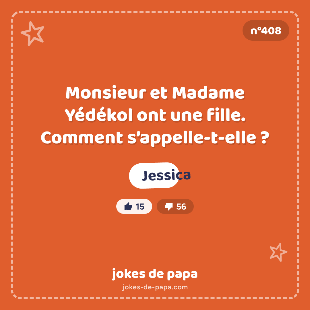 Blague n°408 en image : Monsieur et Madame Yédékol ont une fille. Comment s’appelle-t-elle ? Jessica