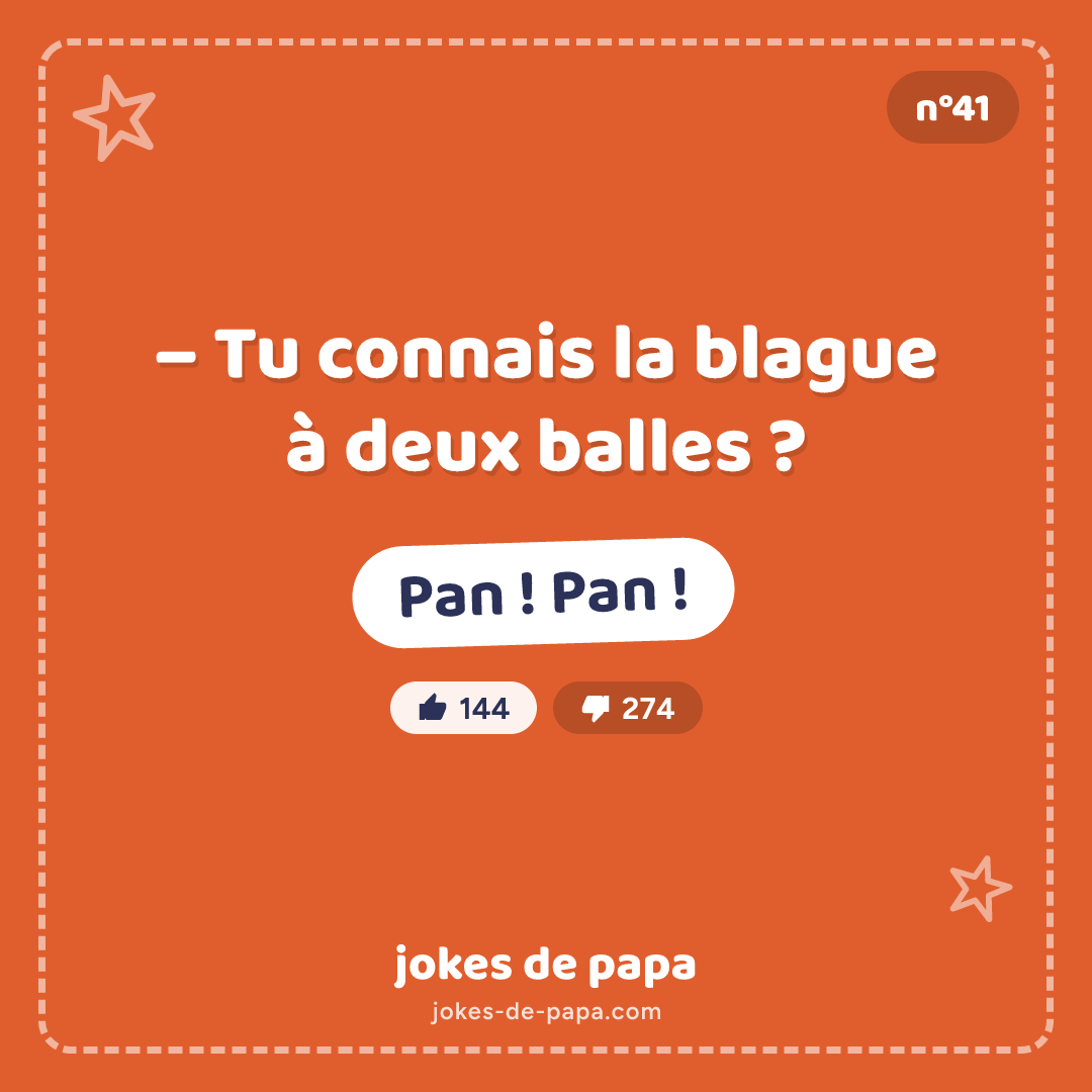 Blague n°41 en image : – Tu connais la blague à deux balles ? – Pan ! Pan !