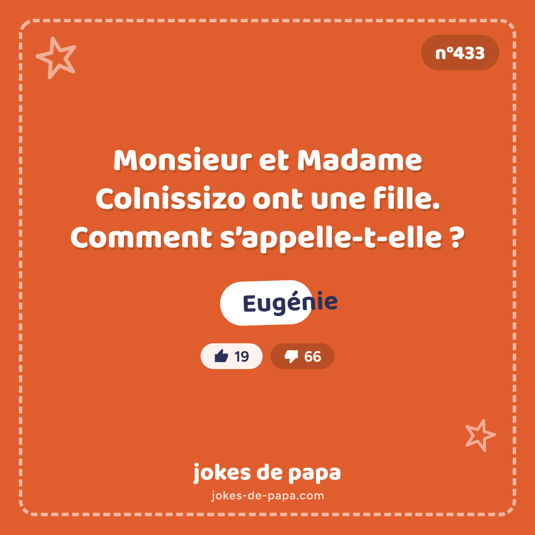 Blague n°433 en image : Monsieur et Madame Colnissizo ont une fille. Comment s’appelle-t-elle ? Eugénie