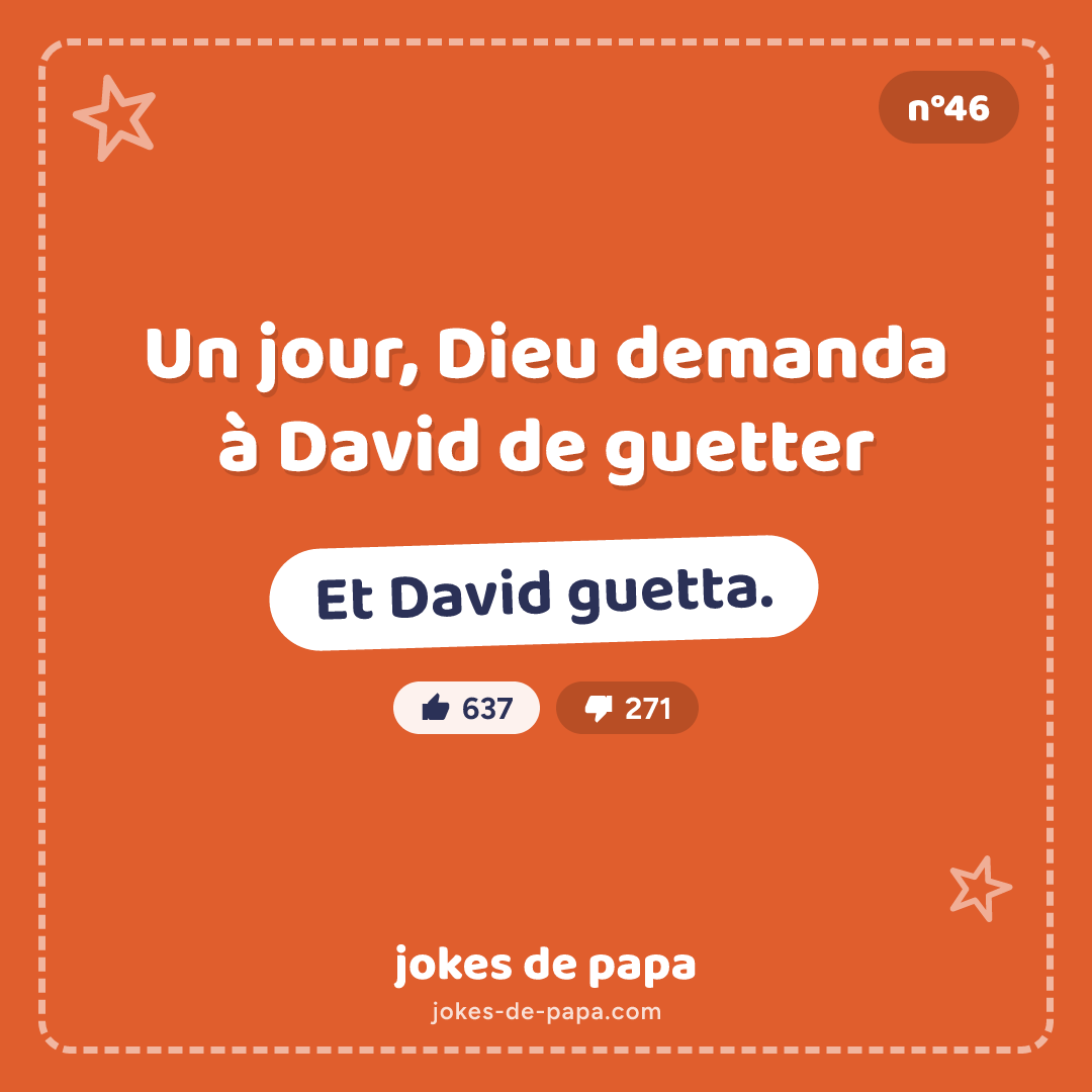 Blague n°46 en image : Un jour, Dieu demanda à David de guetter Et David guetta.