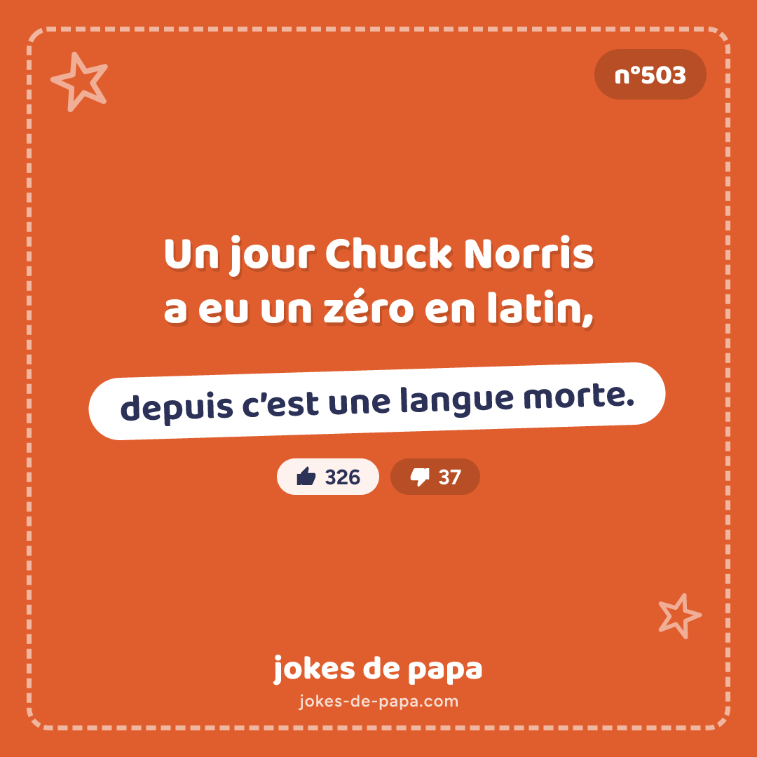 Blague n°503 en image : Un jour Chuck Norris a eu un zéro en latin, depuis c’est une langue morte.