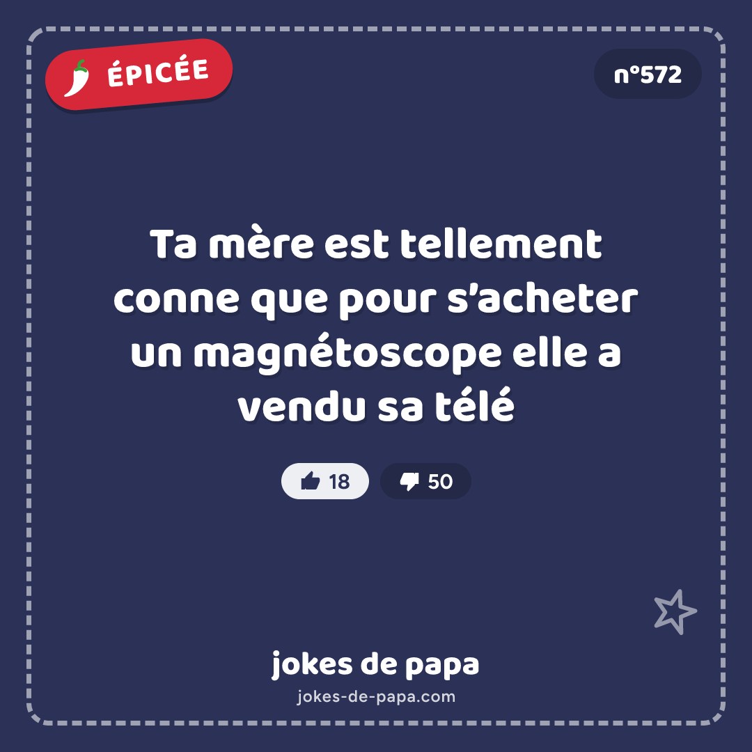 Blague n°572 en image : Ta mère est tellement conne que pour s’acheter un magnétoscope elle a vendu sa télé