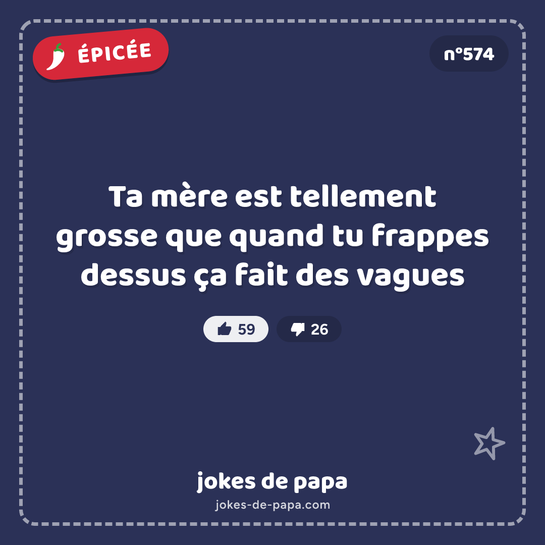 Blague n°574 en image : Ta mère est tellement grosse que quand tu frappes dessus ça fait des vagues