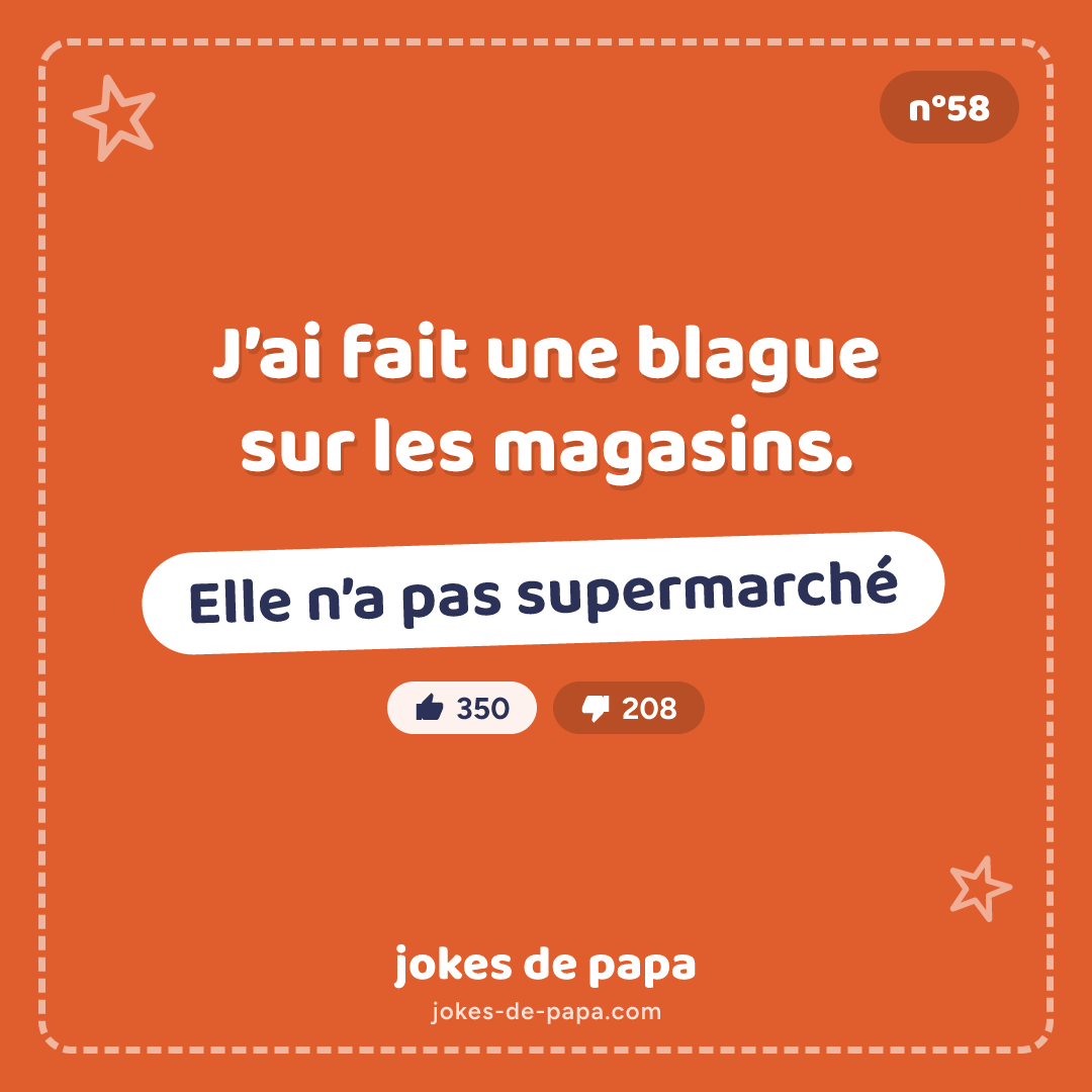 Blague n°58 en image : J’ai fait une blague sur les magasins. Elle n’a pas supermarché