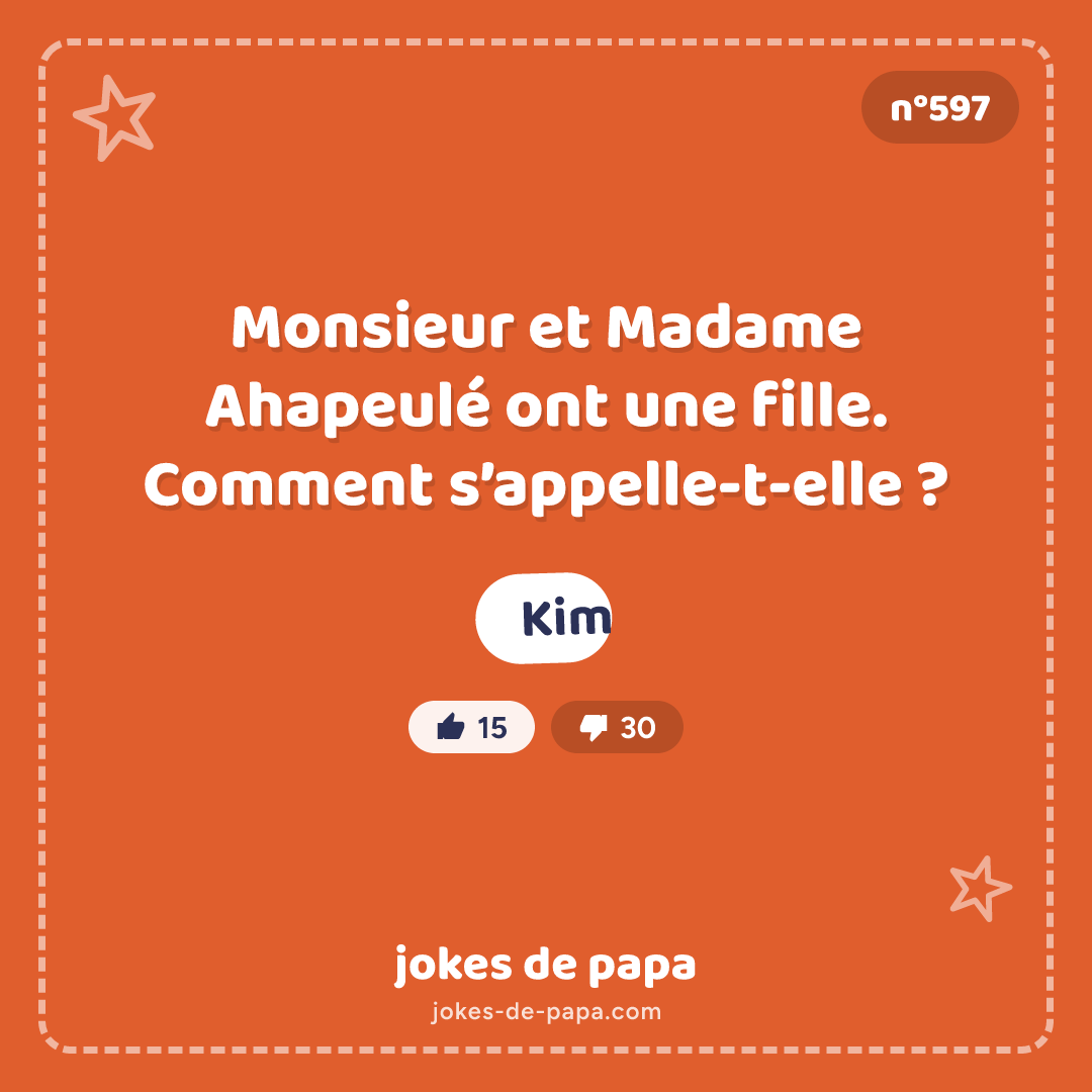 Blague n°597 en image : Monsieur et Madame Ahapeulé ont une fille. Comment s’appelle-t-elle ? Kim