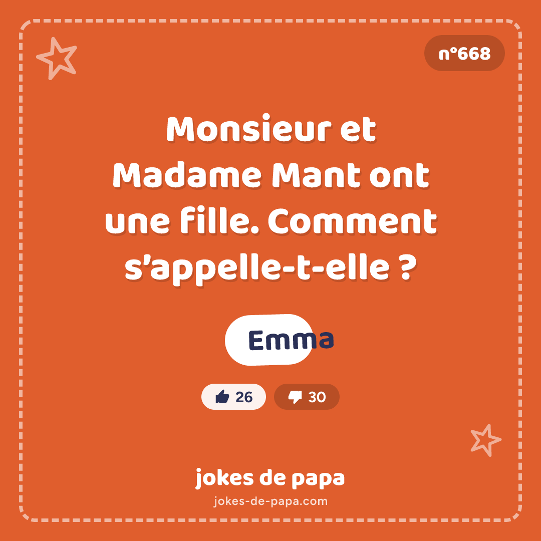 Blague n°668 en image : Monsieur et Madame Mant ont une fille. Comment s’appelle-t-elle ? Emma