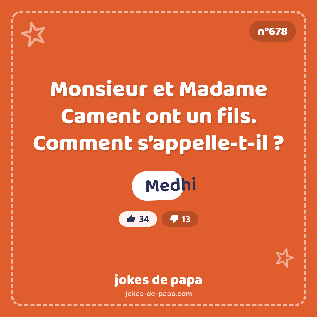 Blague n°678 en image : Monsieur et Madame Cament ont un fils. Comment s’appelle-t-il ? Medhi