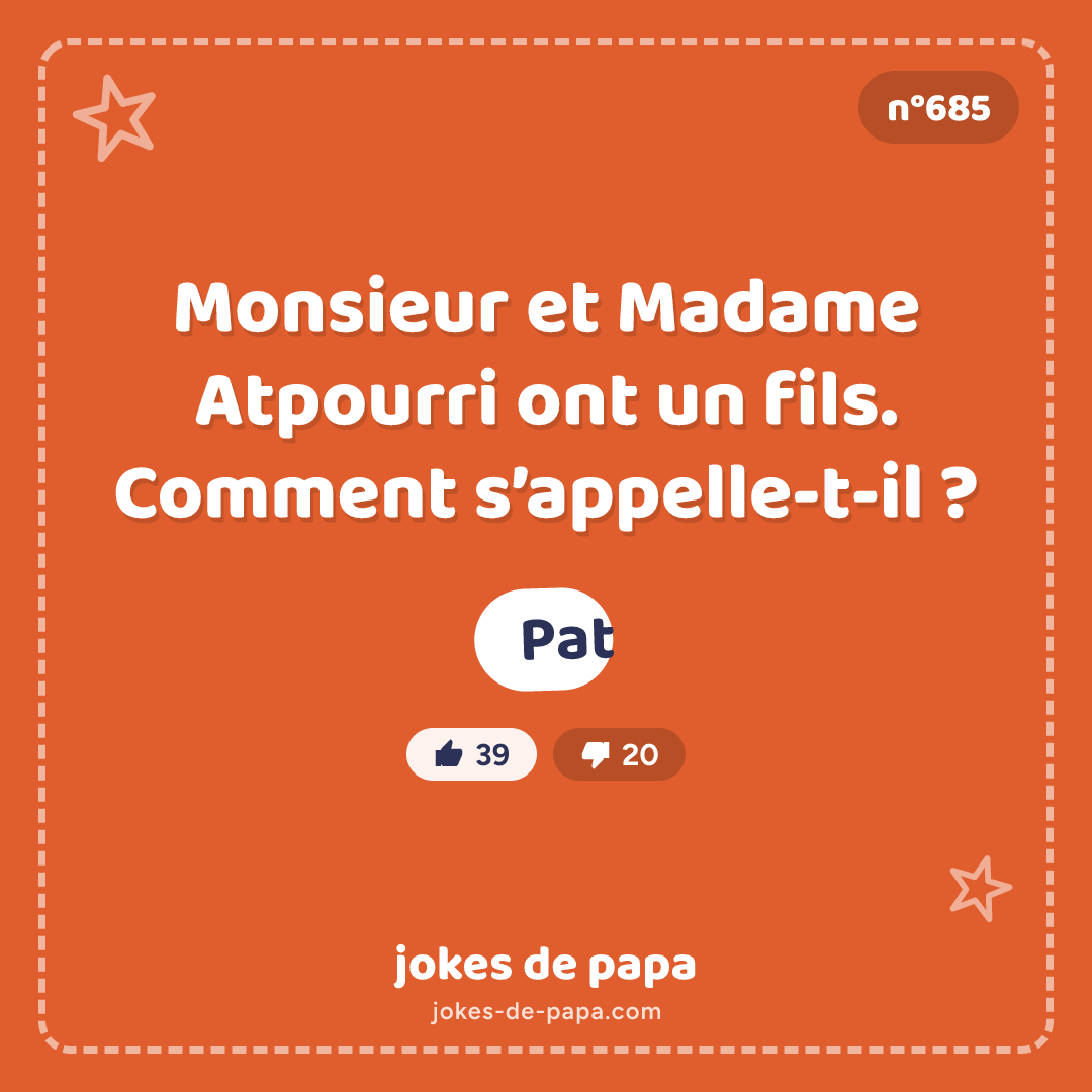Blague n°685 en image : Monsieur et Madame Atpourri ont un fils. Comment s’appelle-t-il ? Pat