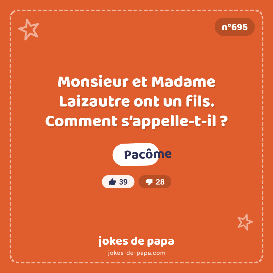 Blague n°695 en image : Monsieur et Madame Laizautre ont un fils. Comment s’appelle-t-il ? Pacôme