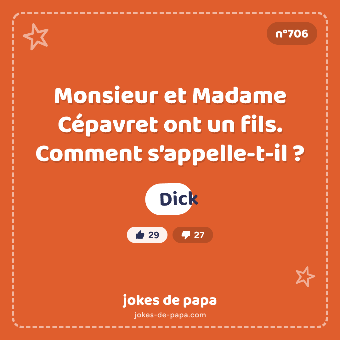 Blague n°706 en image : Monsieur et Madame Cépavret ont un fils. Comment s’appelle-t-il ? Dick