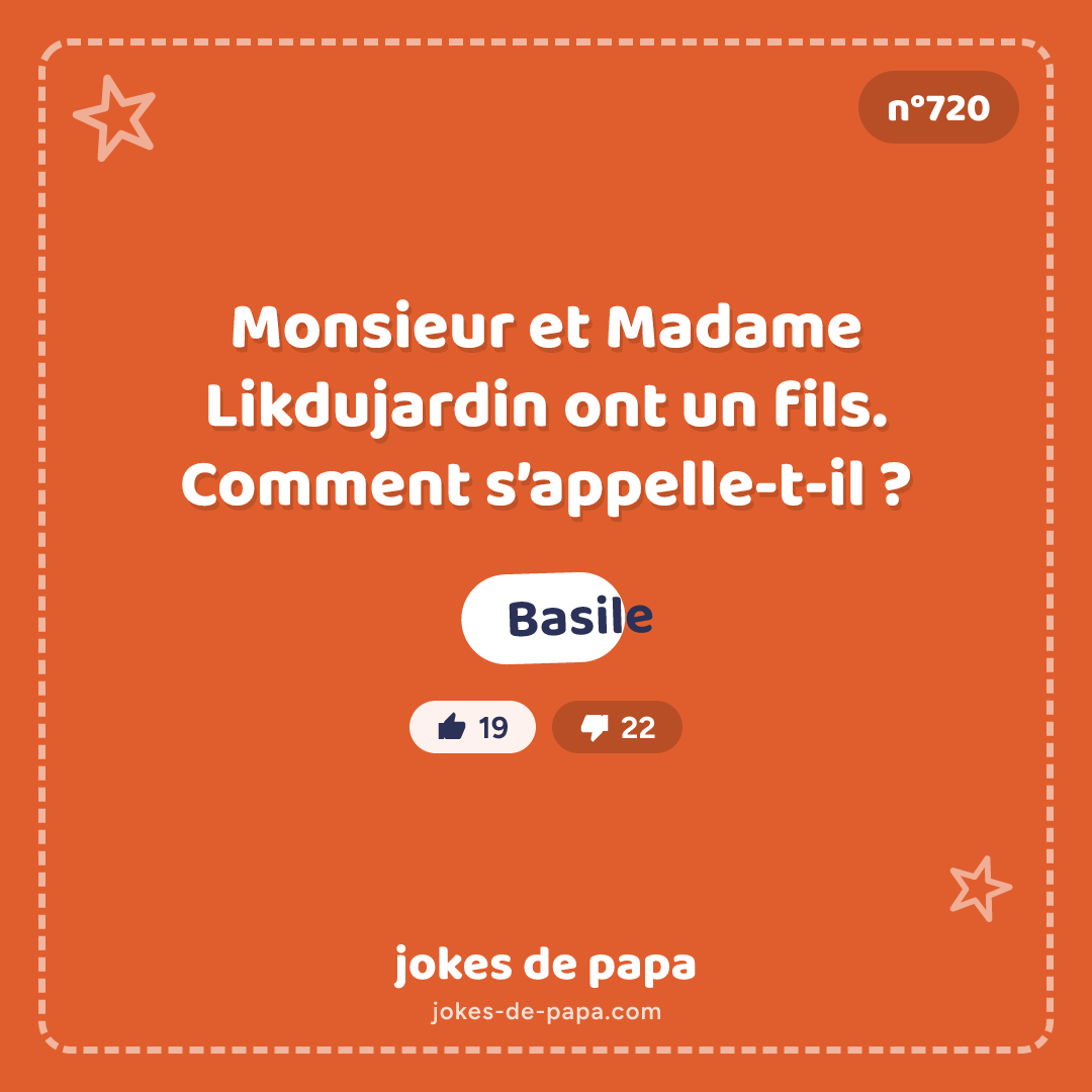 Blague n°720 en image : Monsieur et Madame Likdujardin ont un fils. Comment s’appelle-t-il ? Basile
