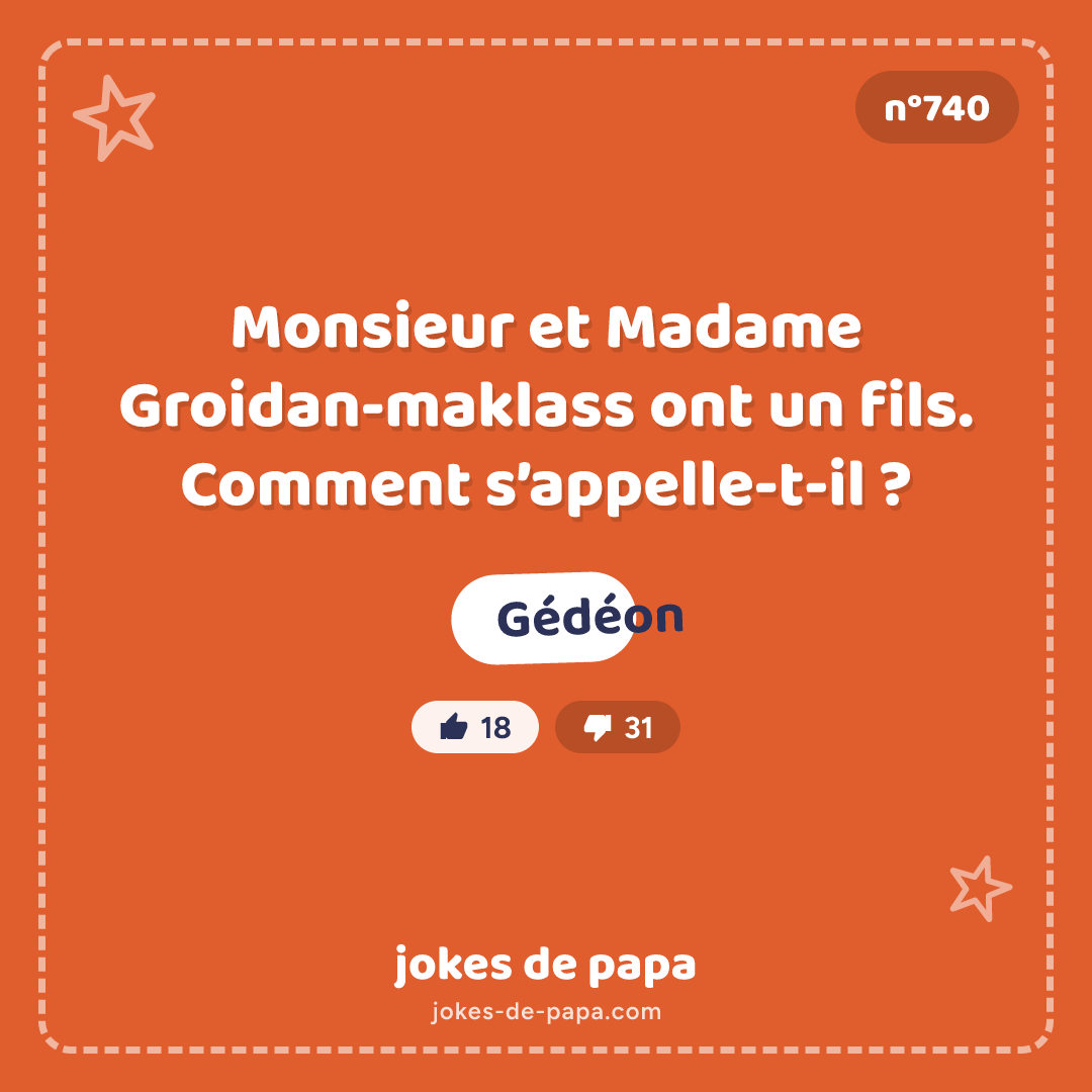 Blague n°740 en image : Monsieur et Madame Groidan-maklass ont un fils. Comment s’appelle-t-il ? Gédéon