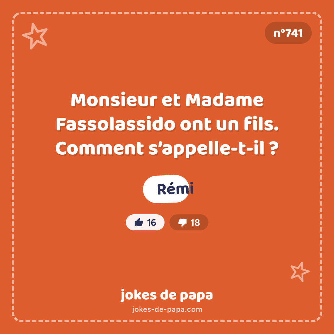 Blague n°741 en image : Monsieur et Madame Fassolassido ont un fils. Comment s’appelle-t-il ? Rémi