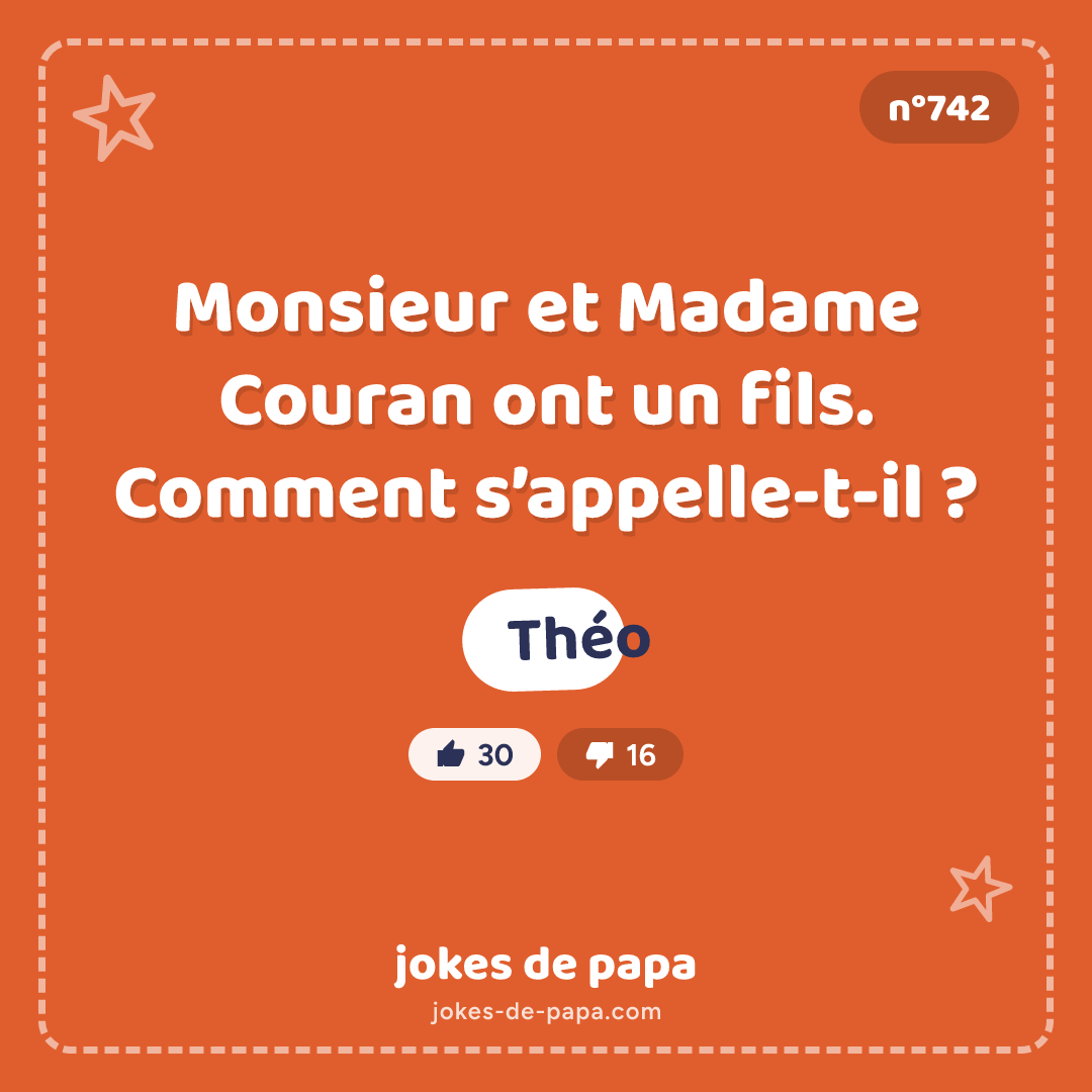 Blague n°742 en image : Monsieur et Madame Couran ont un fils. Comment s’appelle-t-il ? Théo