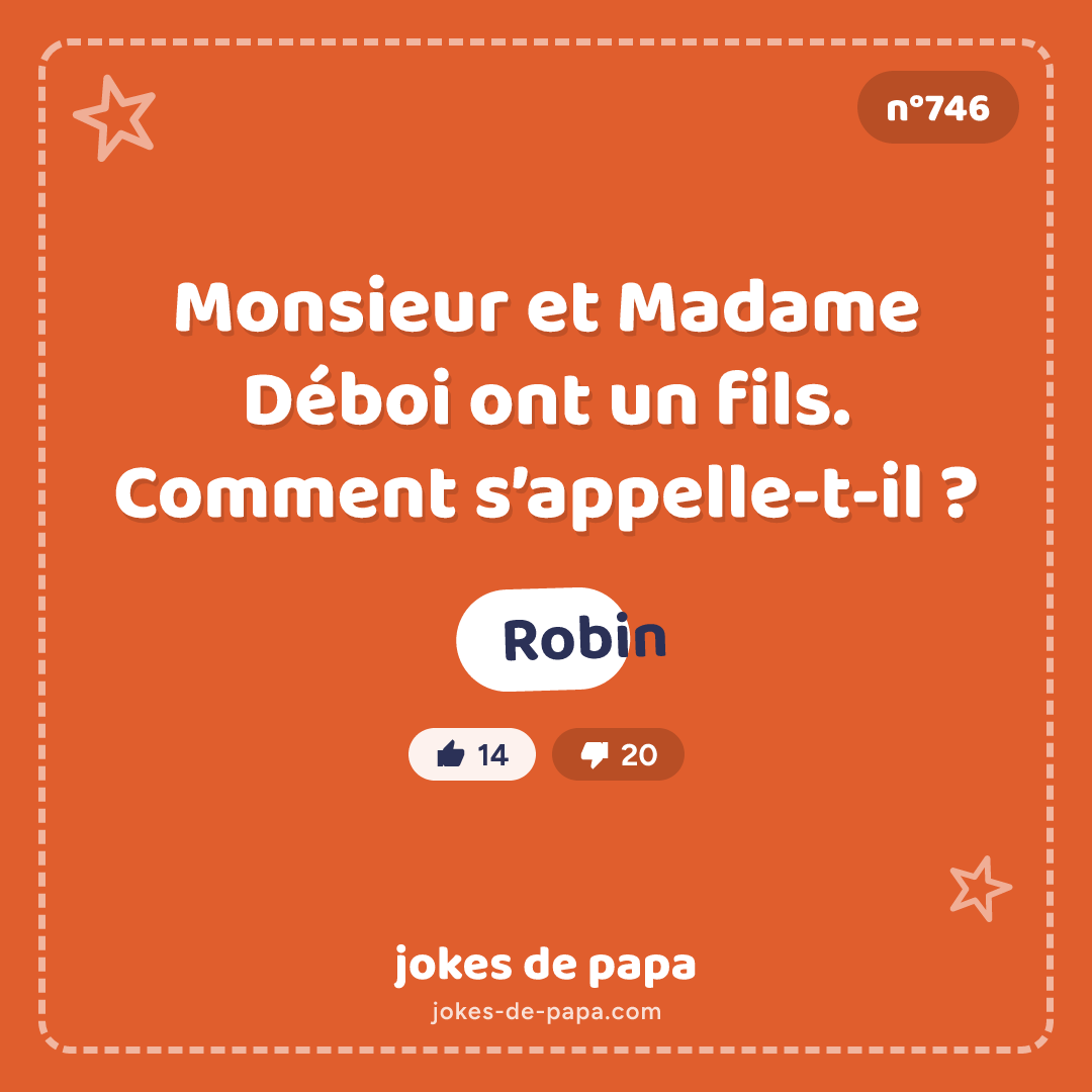 Blague n°746 en image : Monsieur et Madame Déboi ont un fils. Comment s’appelle-t-il ? Robin