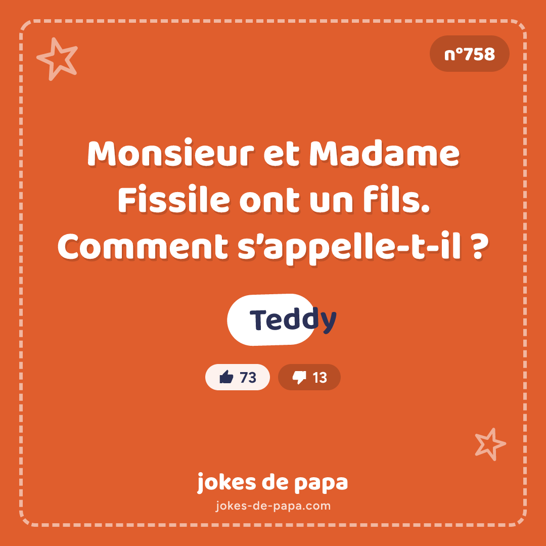 Blague n°758 en image : Monsieur et Madame Fissile ont un fils. Comment s’appelle-t-il ? Teddy
