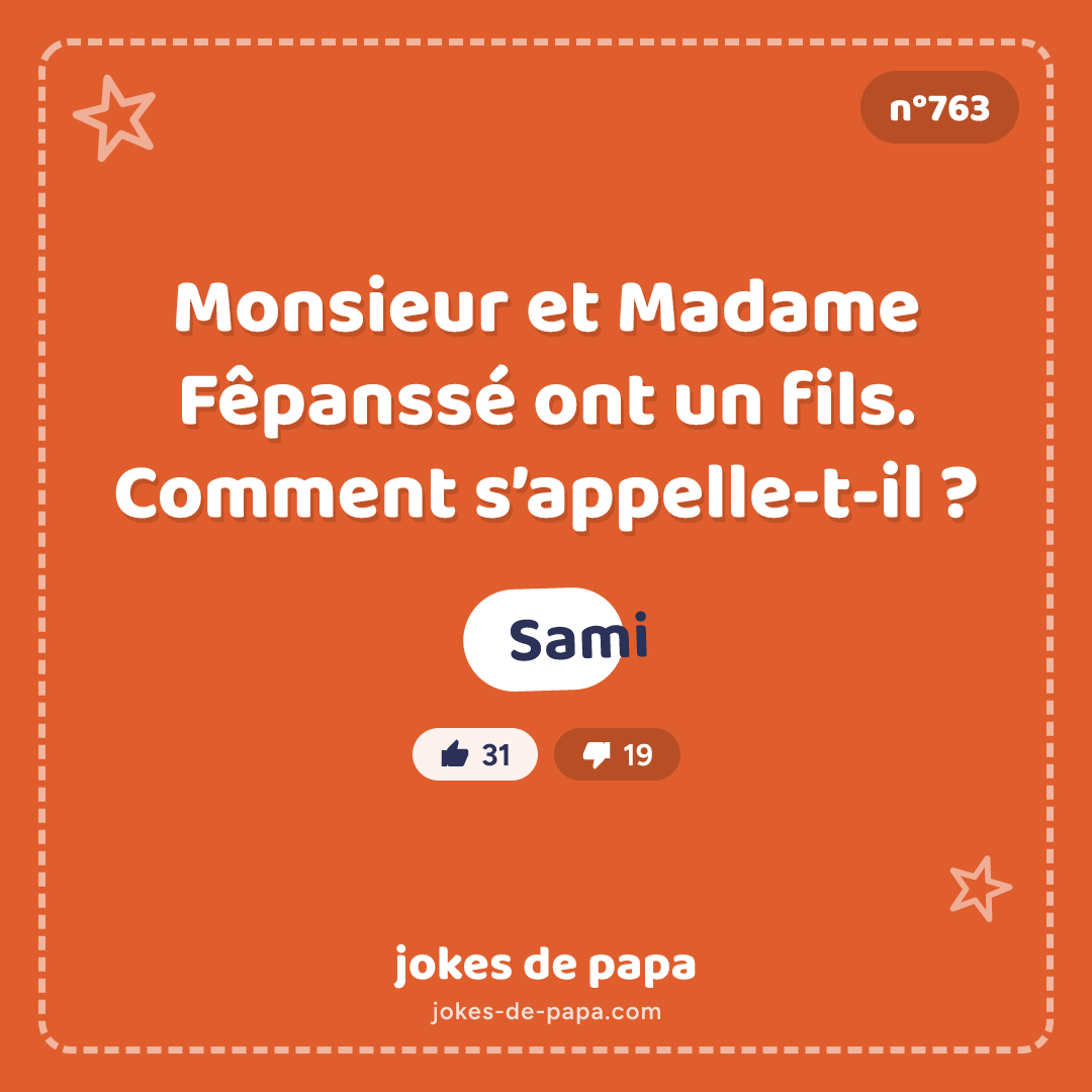 Blague n°763 en image : Monsieur et Madame Fêpanssé ont un fils. Comment s’appelle-t-il ? Sami
