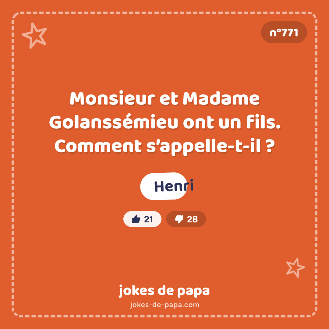 Blague n°771 en image : Monsieur et Madame Golanssémieu ont un fils. Comment s’appelle-t-il ? Henri