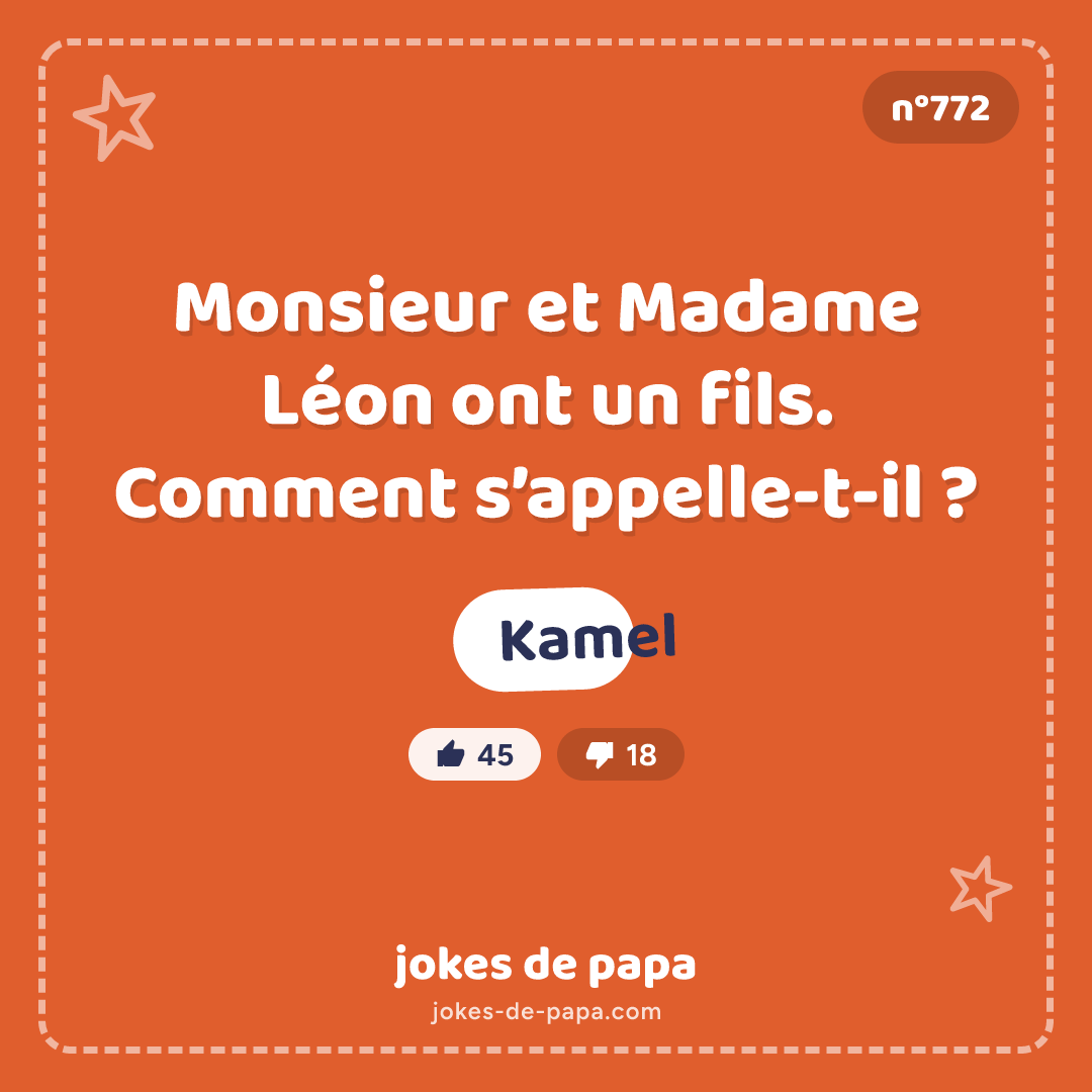 Blague n°772 en image : Monsieur et Madame Léon ont un fils. Comment s’appelle-t-il ? Kamel