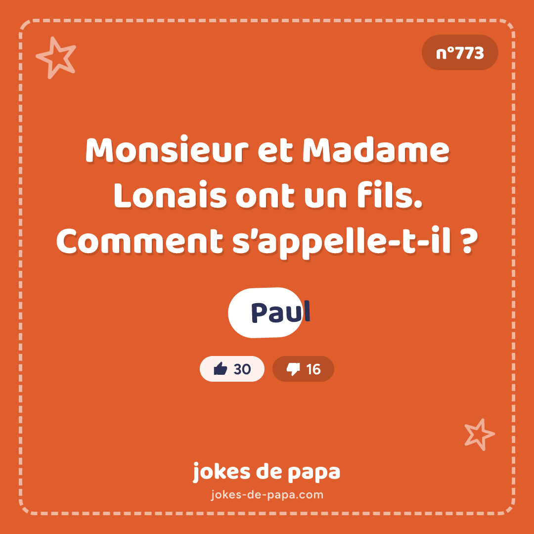 Blague n°773 en image : Monsieur et Madame Lonais ont un fils. Comment s’appelle-t-il ? Paul