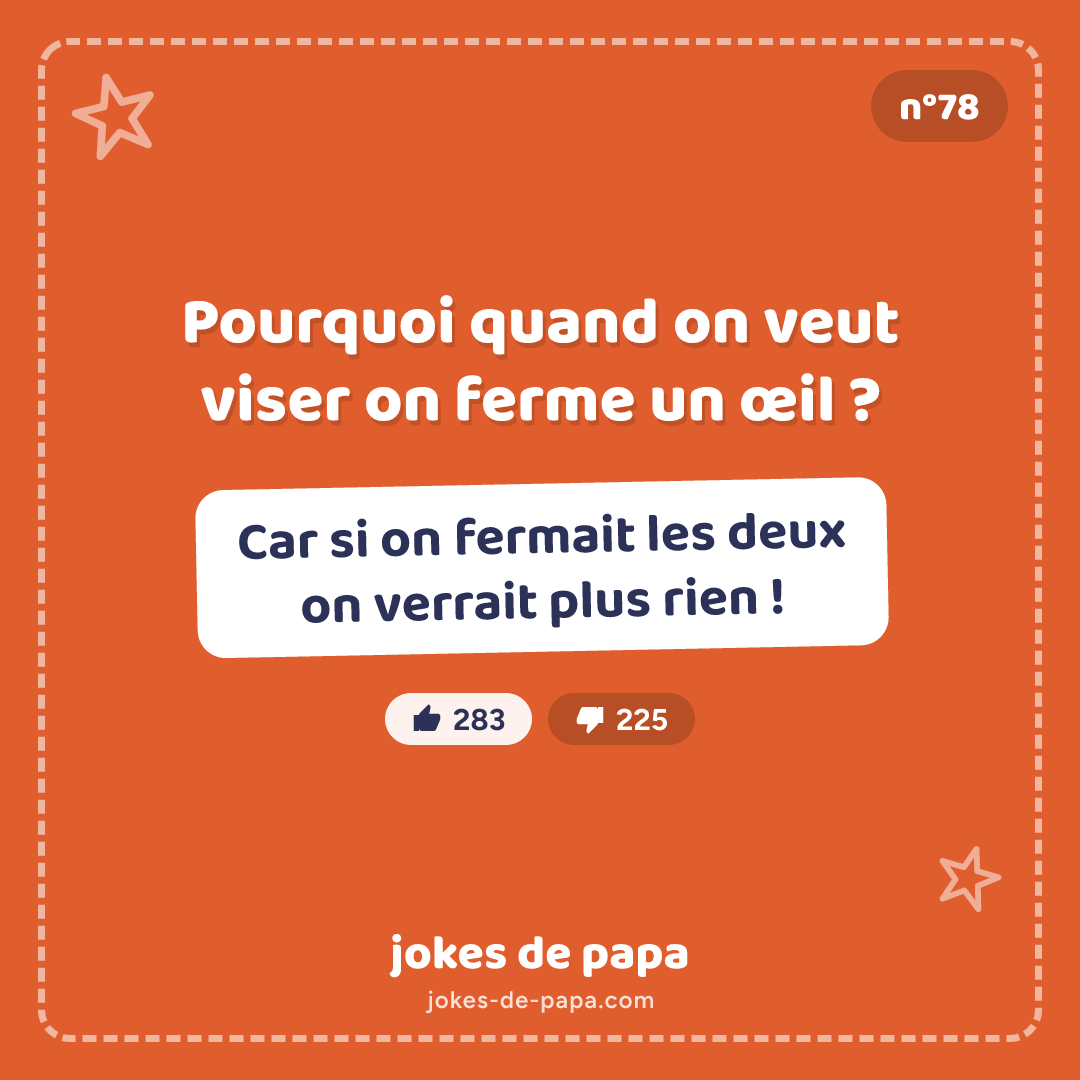Blague n°78 en image : Pourquoi quand on veut viser on ferme un œil ? Car si on fermait les deux on verrait plus rien !