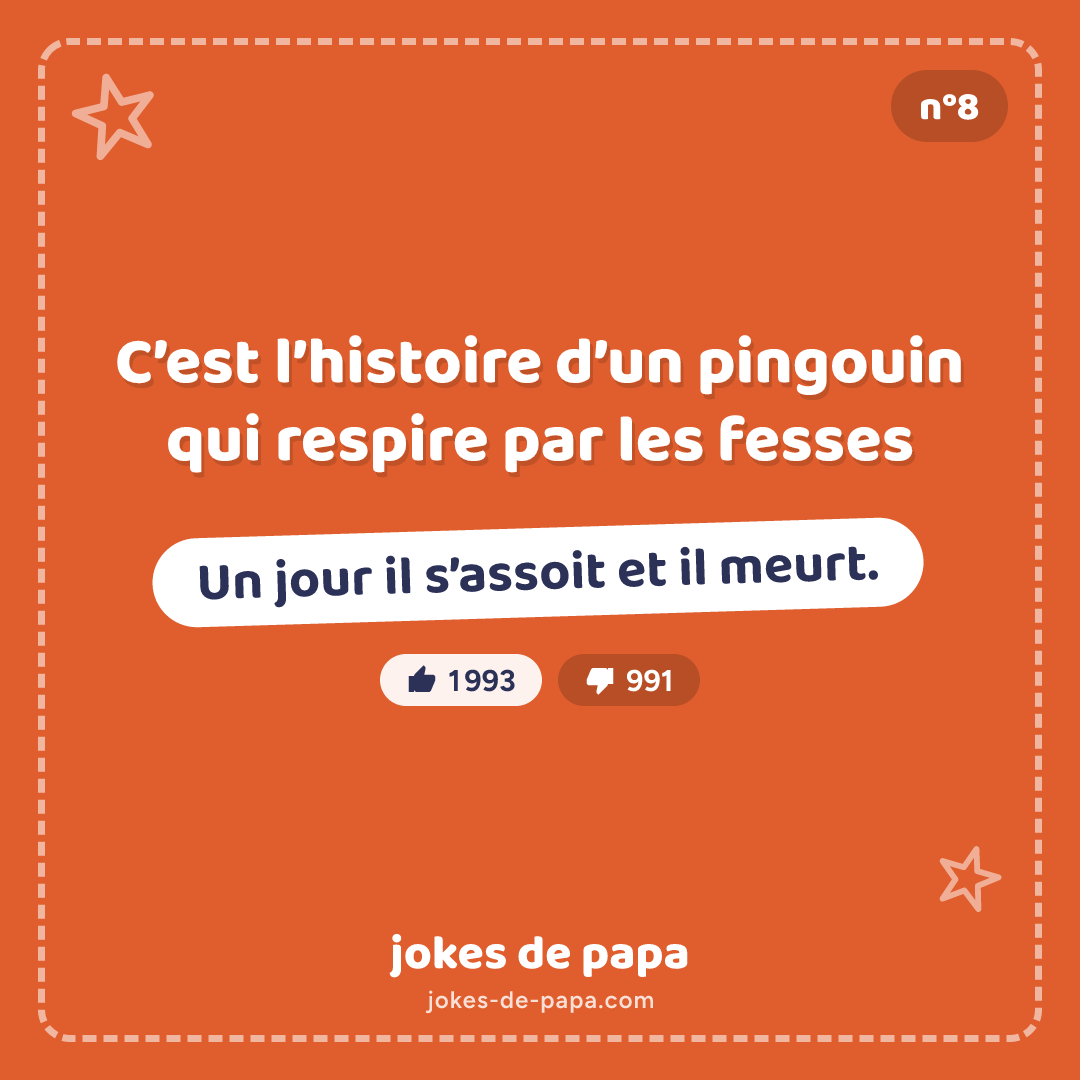 Blague n°8 en image : C’est l’histoire d’un pingouin qui respire par les fesses Un jour il s’assoit et il meurt.