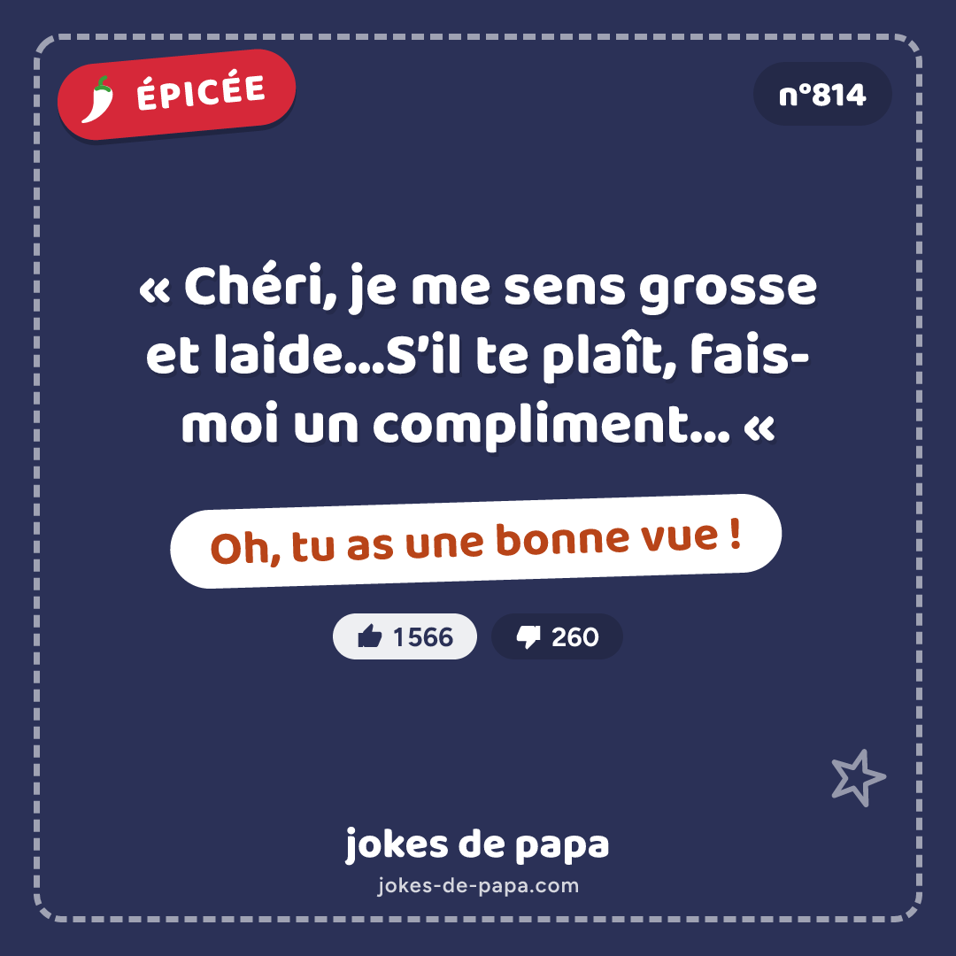 Blague n°814 en image : « Chéri, je me sens grosse et laide…S’il te plaît, fais-moi un compliment… « Oh, tu as une bonne vue !