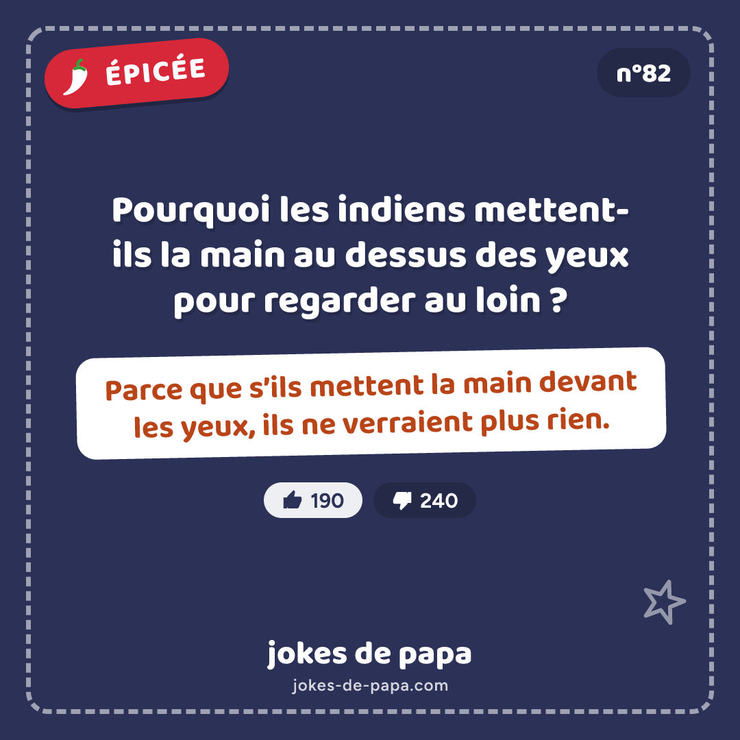 Blague n°82 en image : Pourquoi les indiens mettent-ils la main au dessus des yeux pour regarder au loin ? Parce que s’ils mettent la main devant les yeux, ils ne verraient plus rien.