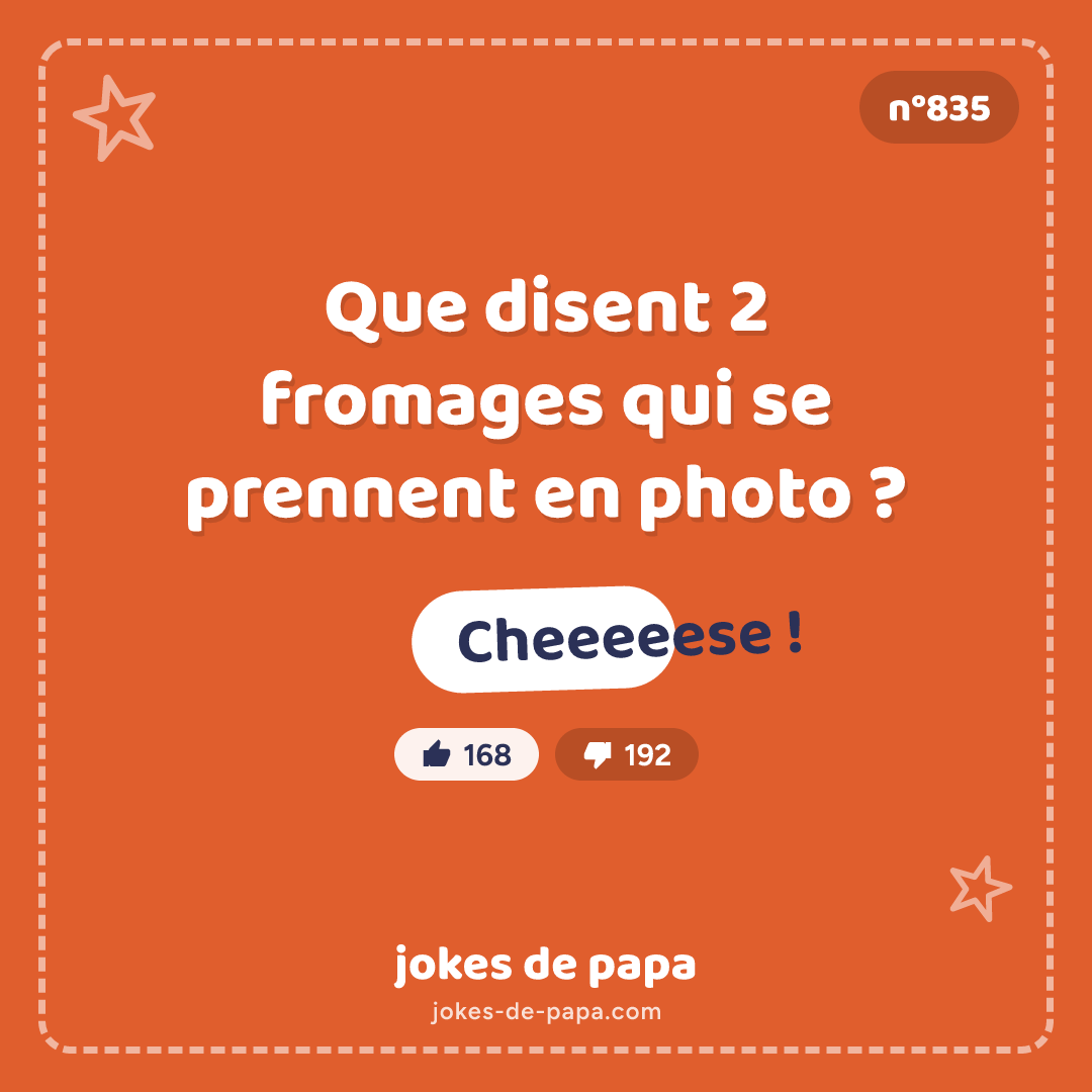 Blague n°835 en image : Que disent 2 fromages qui se prennent en photo ? Cheeeeese !