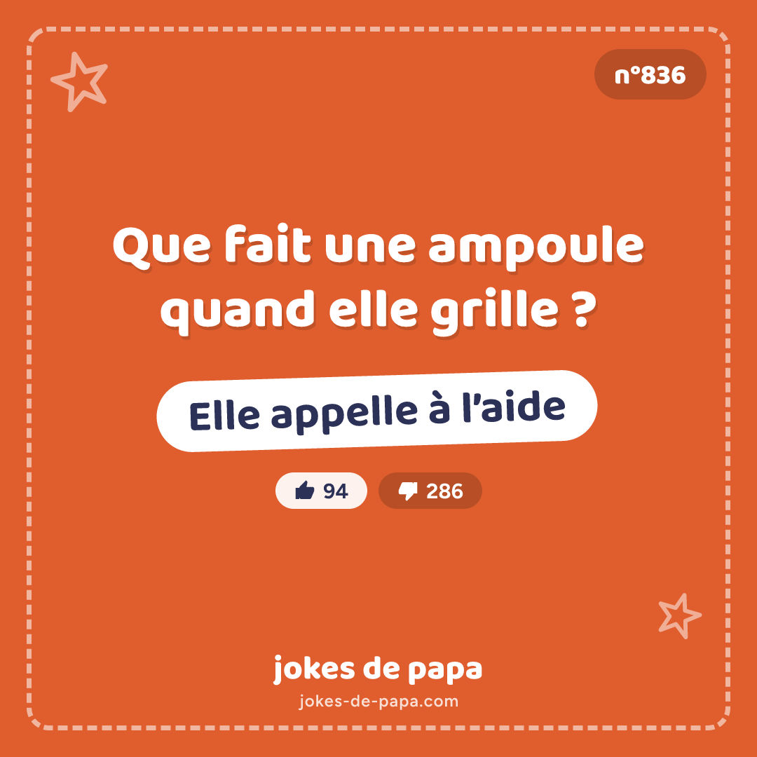 Blague n°836 en image : Que fait une ampoule quand elle grille ? Elle appelle à l’aide
