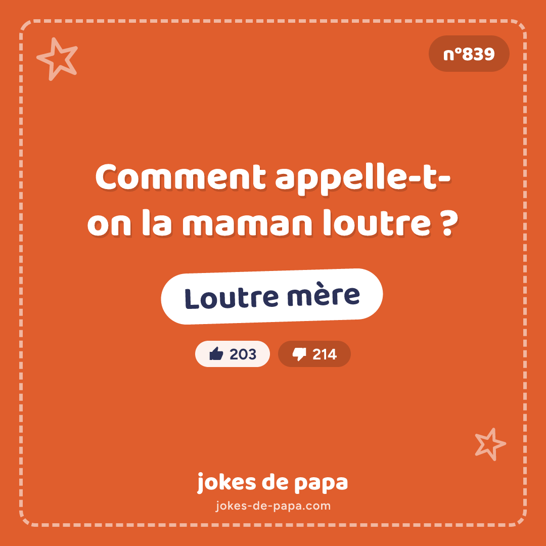 Blague n°839 en image : Comment appelle-t-on la maman loutre ? Loutre mère