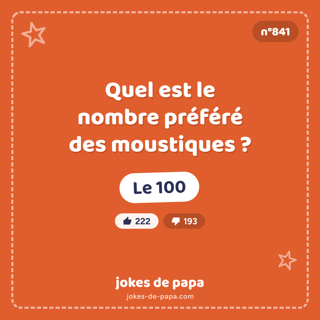 Blague n°841 en image : Quel est le nombre préféré des moustiques ? Le 100