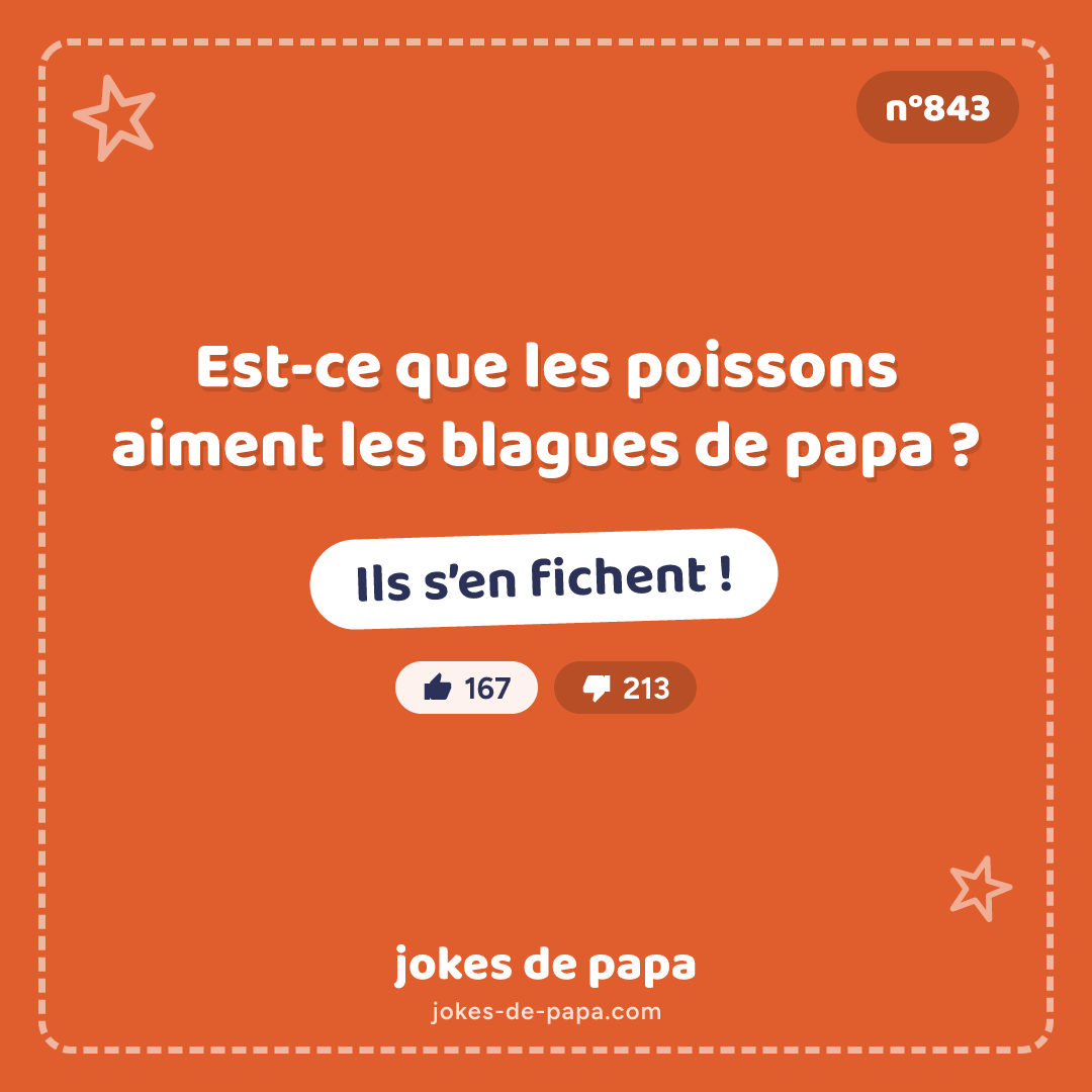 Blague n°843 en image : Est-ce que les poissons aiment les blagues de papa ? Ils s’en fichent !