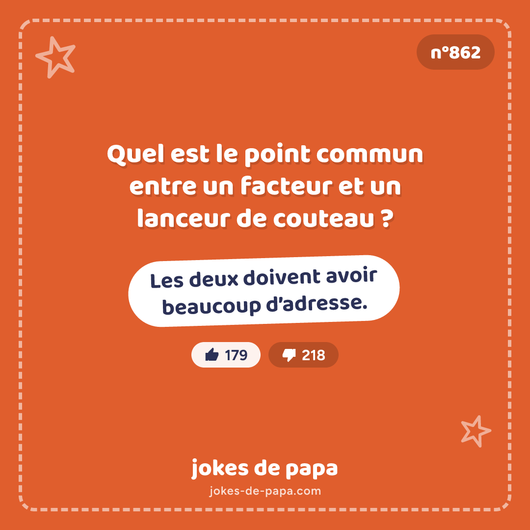 Blague n°862 en image : Quel est le point commun entre un facteur et un lanceur de couteau ? Les deux doivent avoir beaucoup d’adresse.
