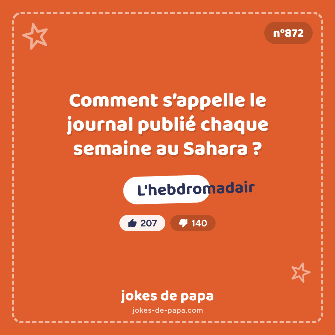 Blague n°872 en image : Comment s’appelle le journal publié chaque semaine au Sahara ? L’hebdromadair