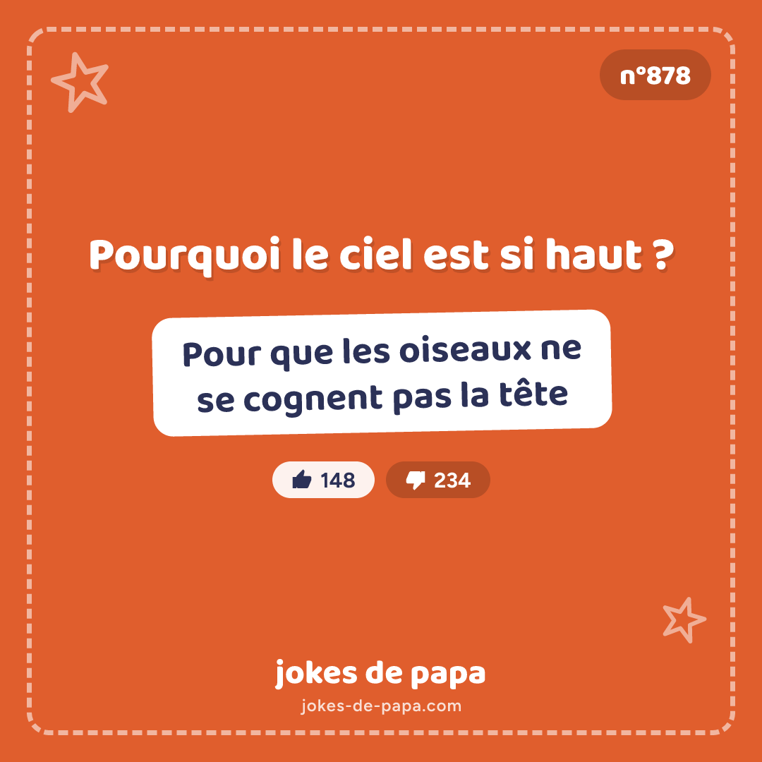 Blague n°878 en image : Pourquoi le ciel est si haut ? Pour que les oiseaux ne se cognent pas la tête