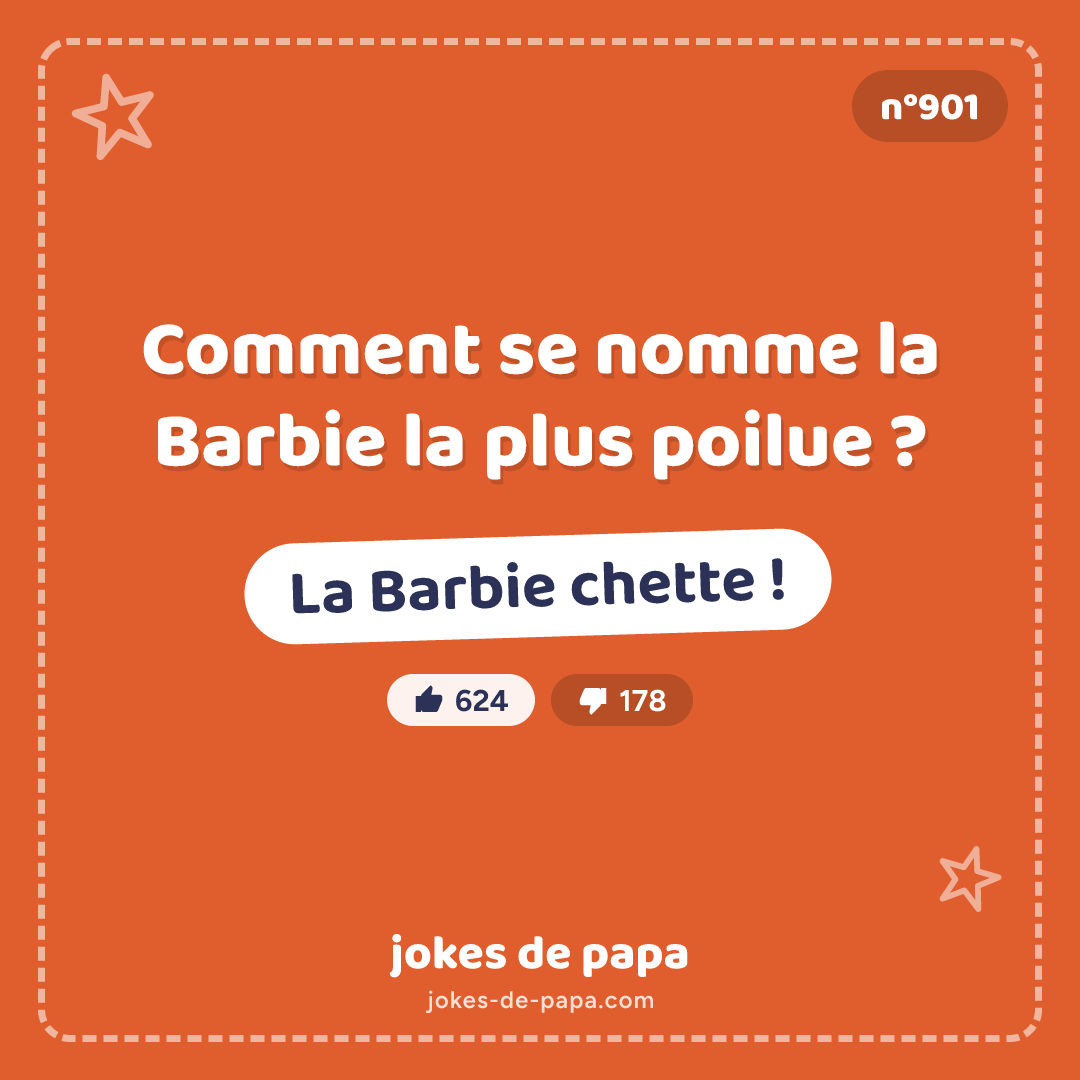 Blague n°901 en image : Comment se nomme la Barbie la plus poilue ? La Barbie chette !