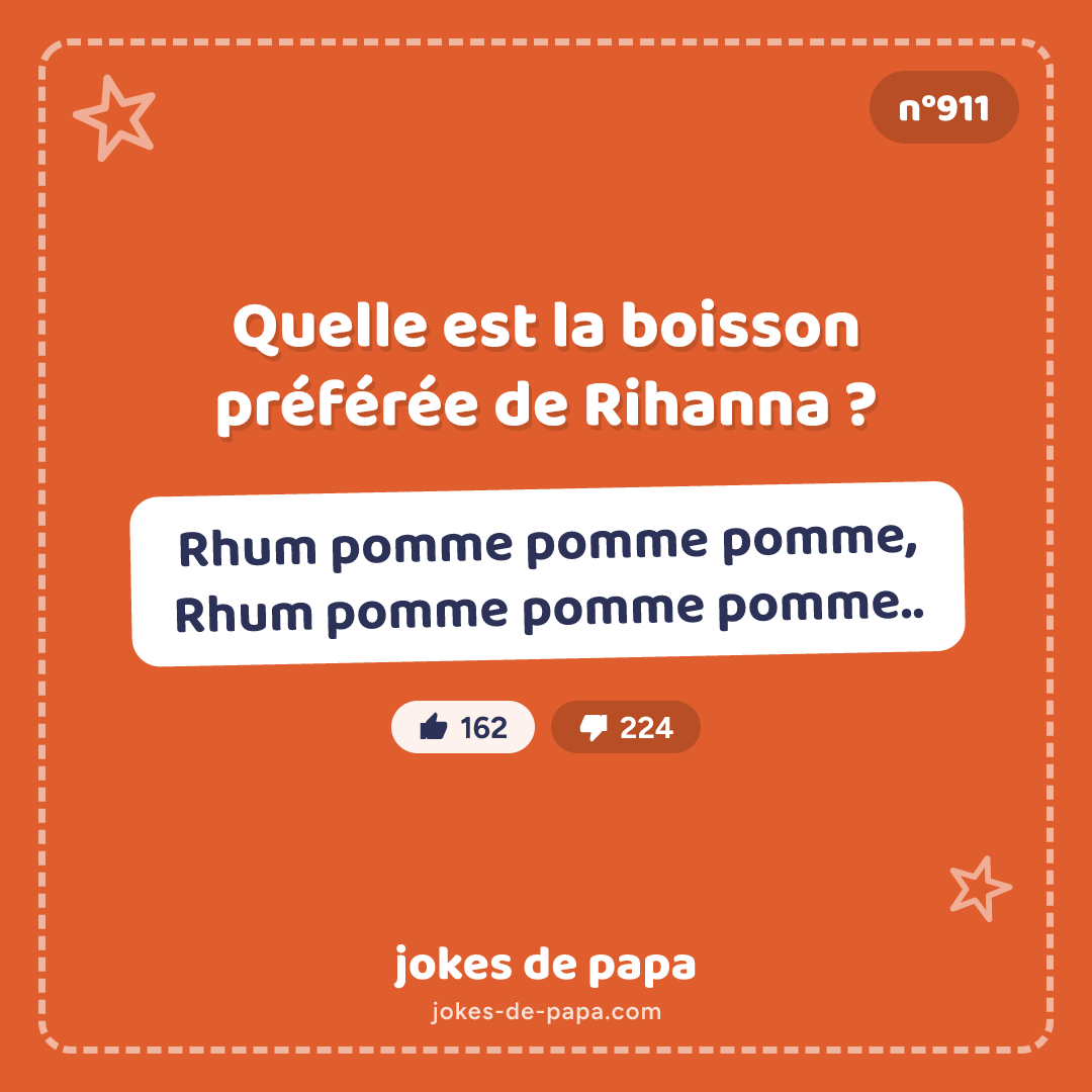 Blague n°911 en image : Quelle est la boisson préférée de Rihanna ? Rhum pomme pomme pomme, Rhum pomme pomme pomme..