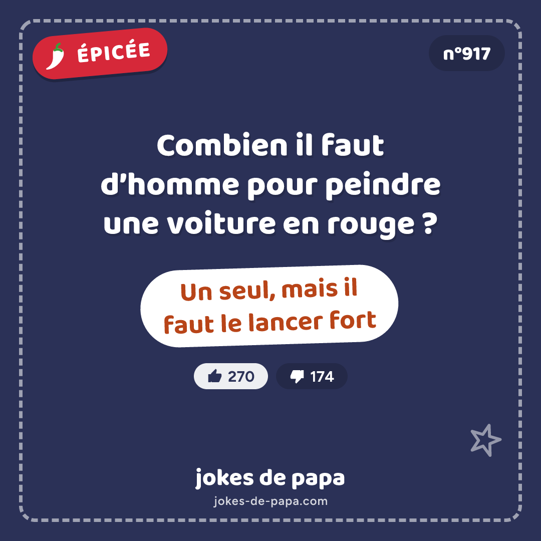 Blague n°917 en image : Combien il faut d’homme pour peindre une voiture en rouge ? Un seul, mais il faut le lancer fort