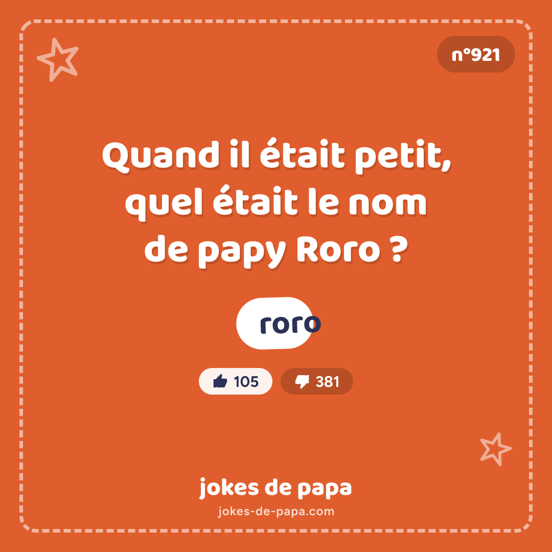 Blague n°921 en image : Quand il était petit, quel était le nom de papy Roro ? roro
