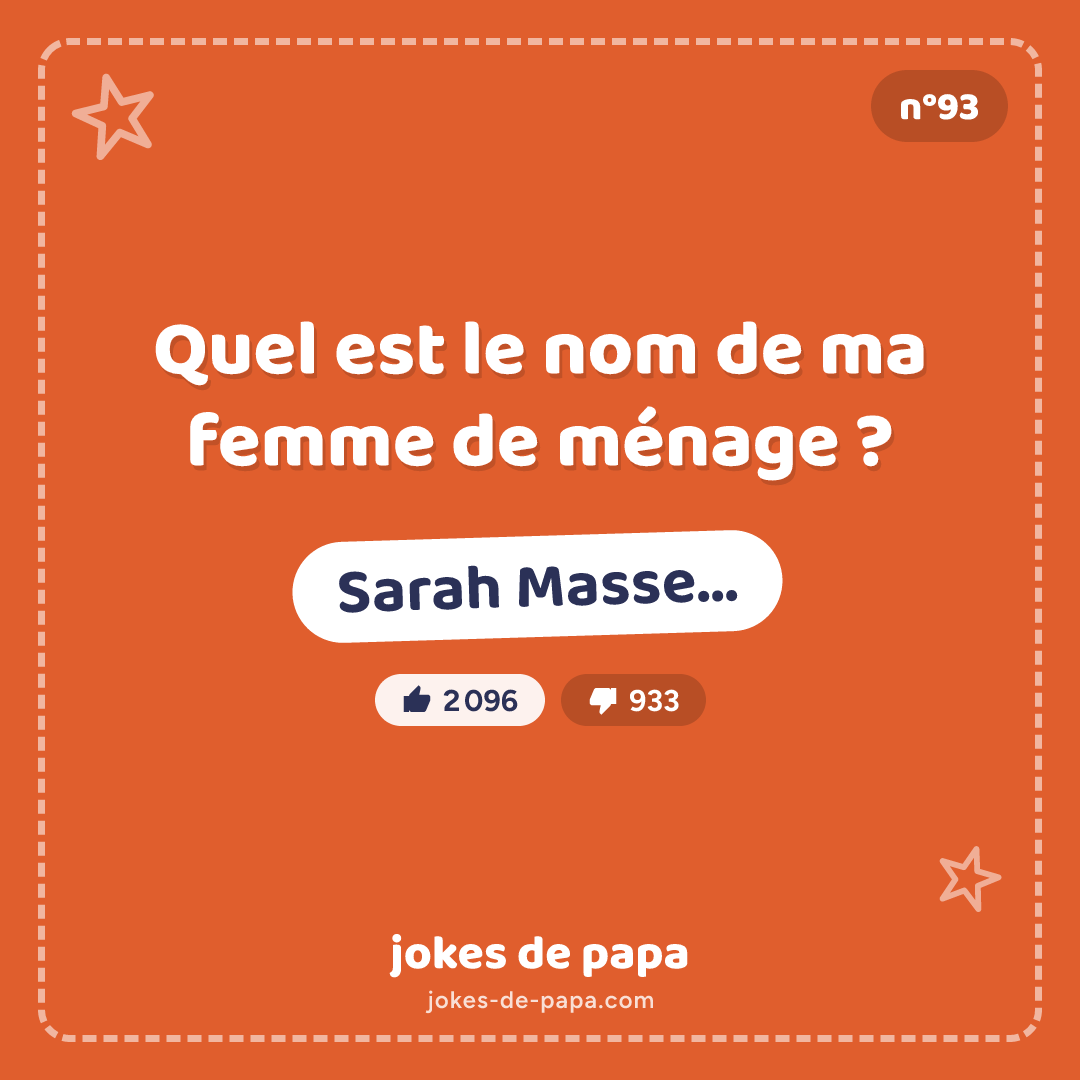 Blague n°93 en image : Quel est le nom de ma femme de ménage ? Sarah Masse…