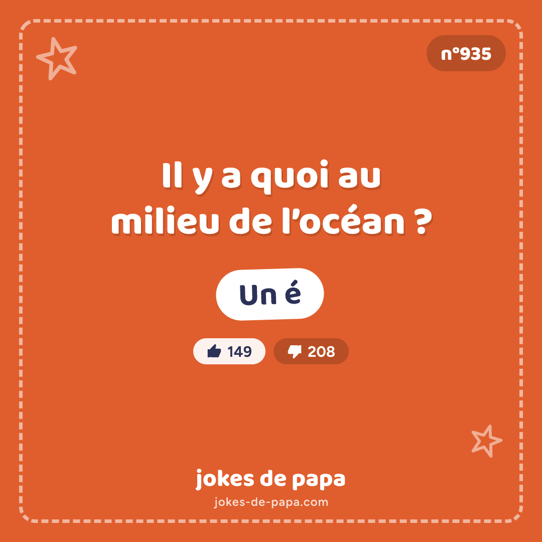 Blague n°935 en image : Il y a quoi au milieu de l’océan ? Un é
