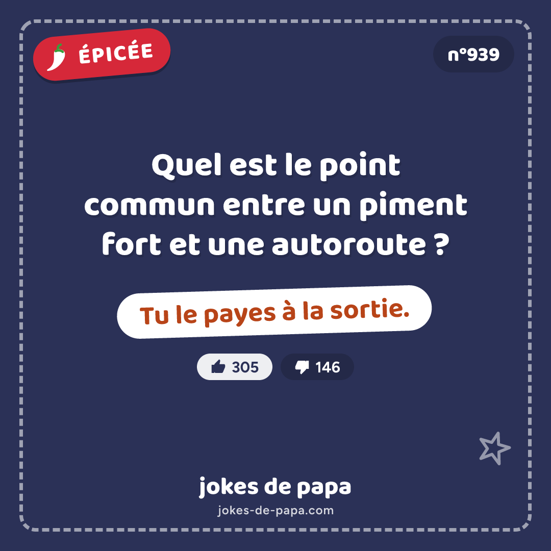 Blague n°939 en image : Quel est le point commun entre un piment fort et une autoroute ? Tu le payes à la sortie.