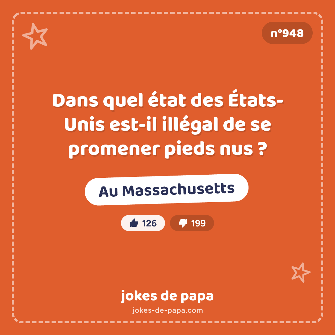 Blague n°948 en image : Dans quel état des États-Unis est-il illégal de se promener pieds nus ? Au Massachusetts
