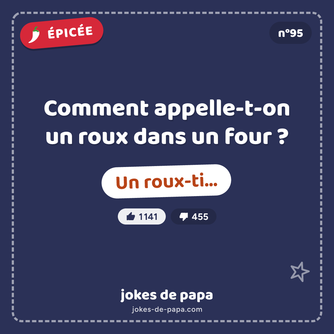 Blague n°95 en image : Comment appelle-t-on un roux dans un four ? Un roux-ti…
