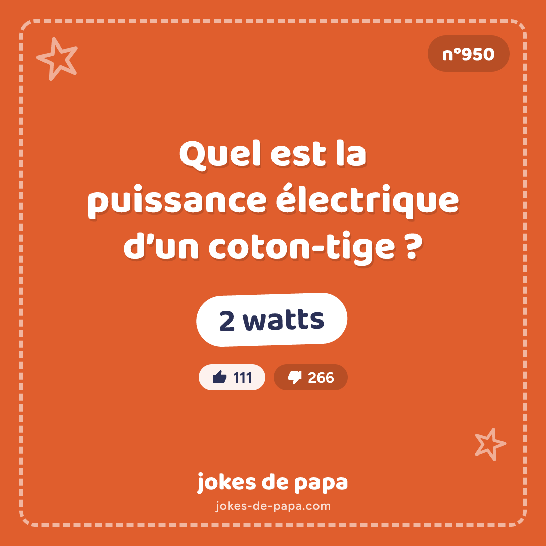 Blague n°950 en image : Quel est la puissance électrique d’un coton-tige ? 2 watts