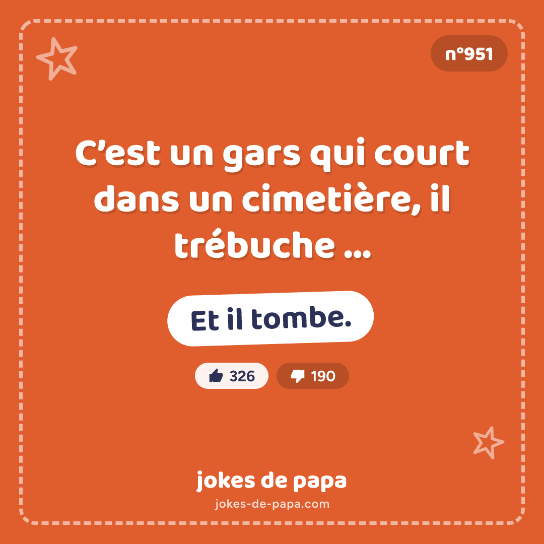 Blague n°951 en image : C’est un gars qui court dans un cimetière, il trébuche … Et il tombe.