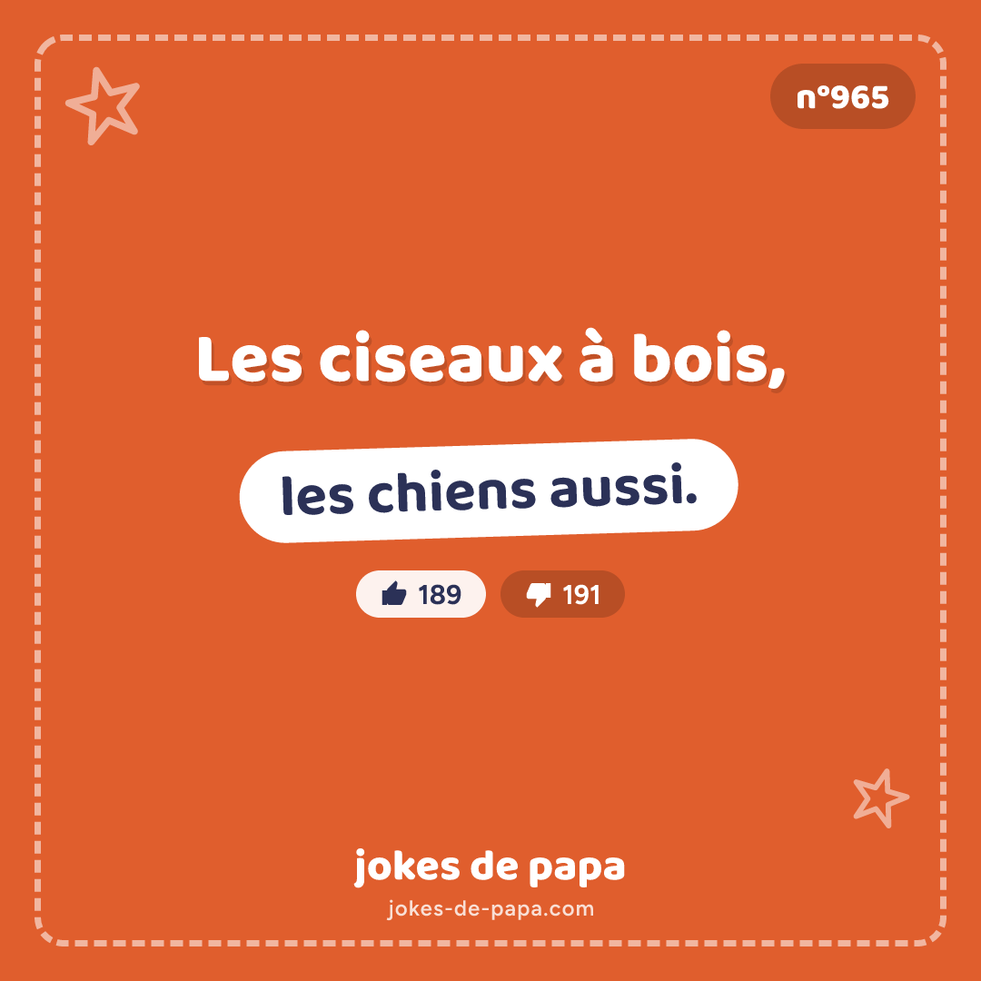 Blague n°965 en image : Les ciseaux à bois, les chiens aussi.