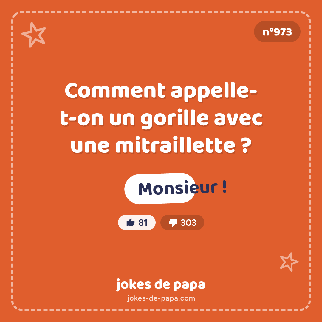 Blague n°973 en image : Comment appelle-t-on un gorille avec une mitraillette ? Monsieur !